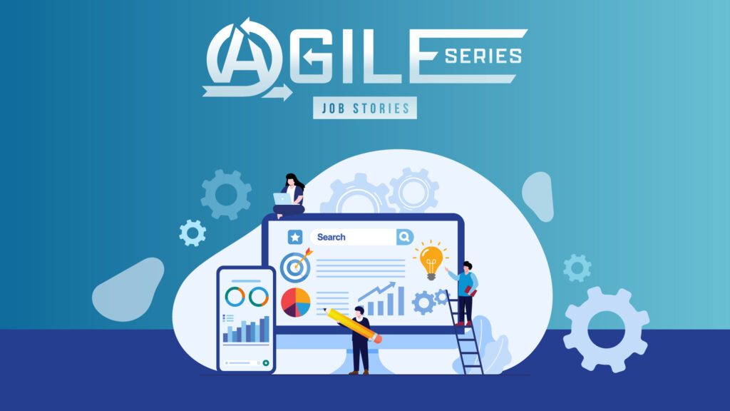 agile series job stories